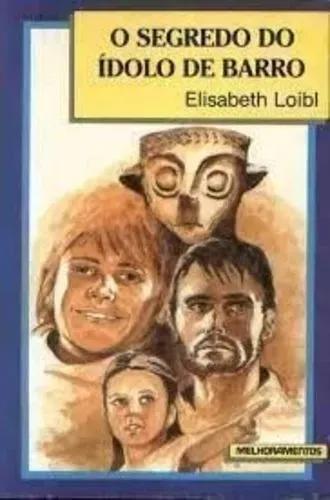Livro: O Segredo Do Ídolo De Barro - Elisabeth Loibl
