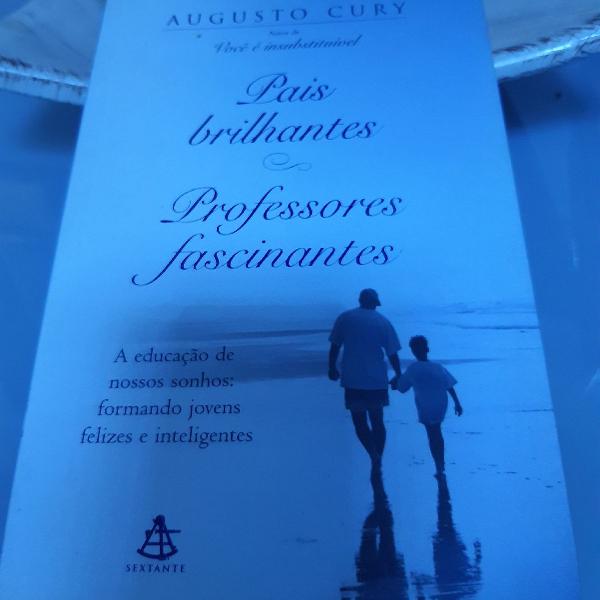 Pais brilhantes - Professores fascinantes. Augusto Cury.