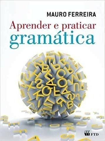 Gramática aprender e praticar - Mauro Ferreira - Volume