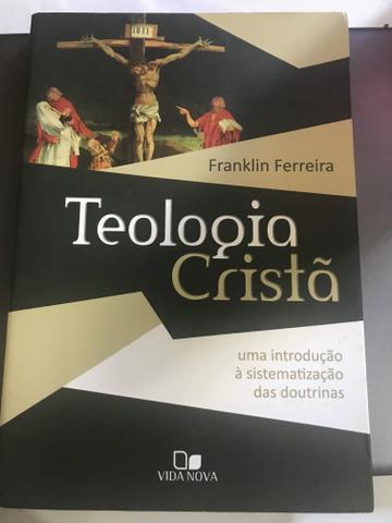 Teologia Cristã - Franklin Ferreira
