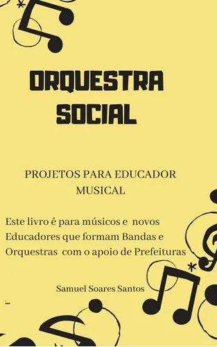 E Book Orquestra Social, Metodologia Para Educadores Musical