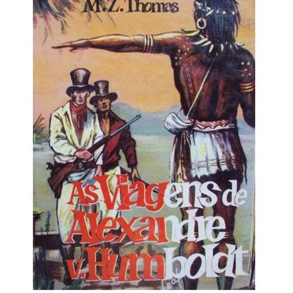 as viagens de alexandre v. humboldt - m. z. thomas