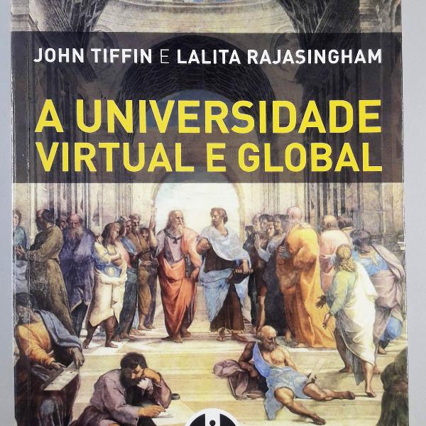 livro . a universidade virtual e global - john tiffin /