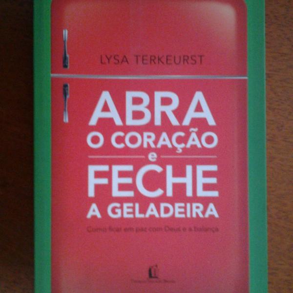 abra o coração e feche a geladeira - lysa terkeurst