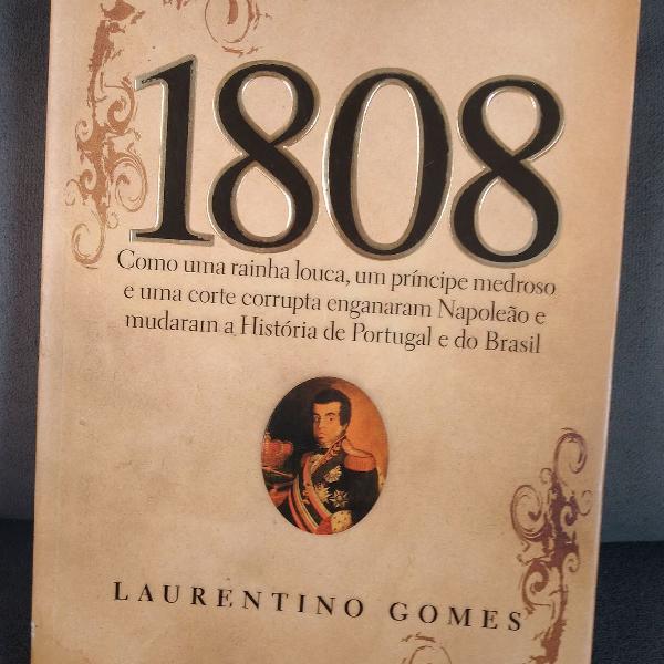 1808 - como uma rainha louca, um príncipe medroso e uma