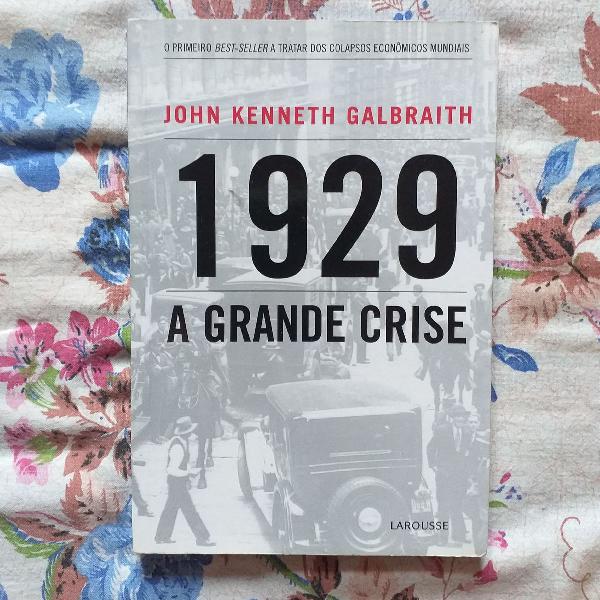 Livro 1929 A Grande Crise - John Kenneth Galbraith