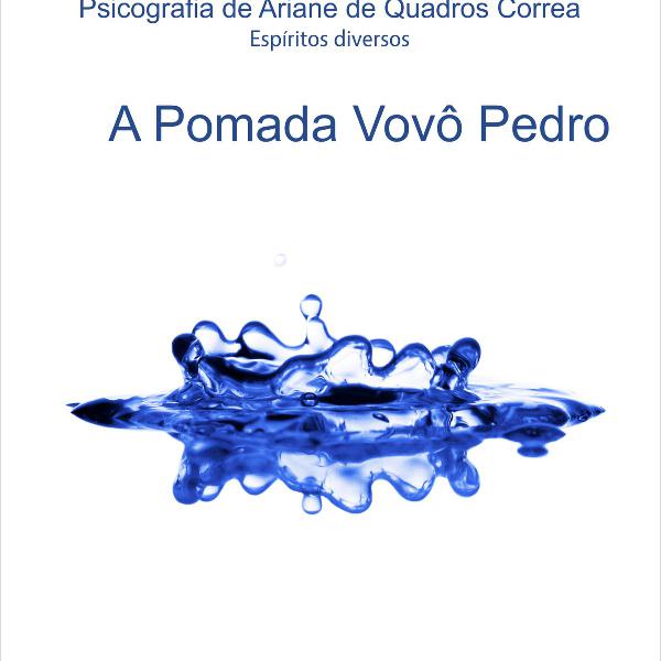 a pomada vovô pedro - a cura pelo espírito volume 7 -