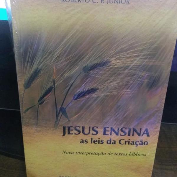 jesus ensina as leis da criação - roberto c.p. júnior -