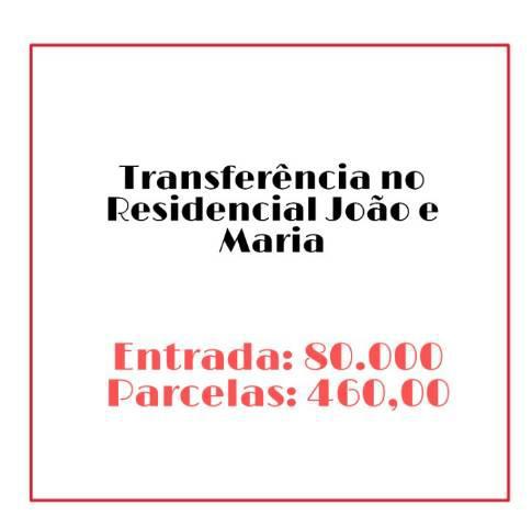 Transferência no Residencial João e Maria 80.000