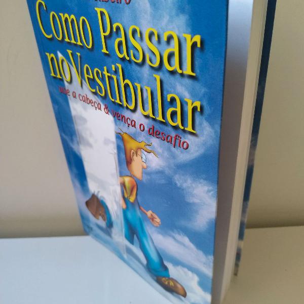 Como passar no vestibular Use a cabeça e vença o desafio