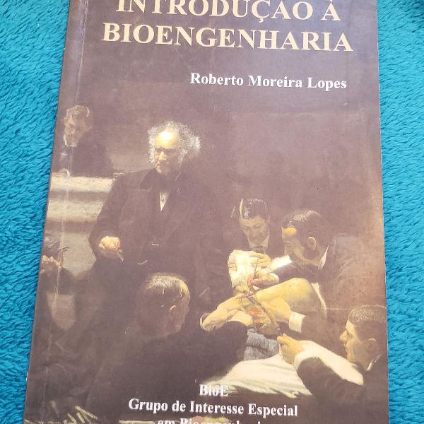 Livro Introdução a Bioengenharia - Roberto Moreira Lopes -