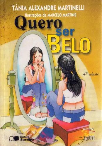 Livro: Quero Ser Belo - Tânia Alexandre Martinelli - 2003