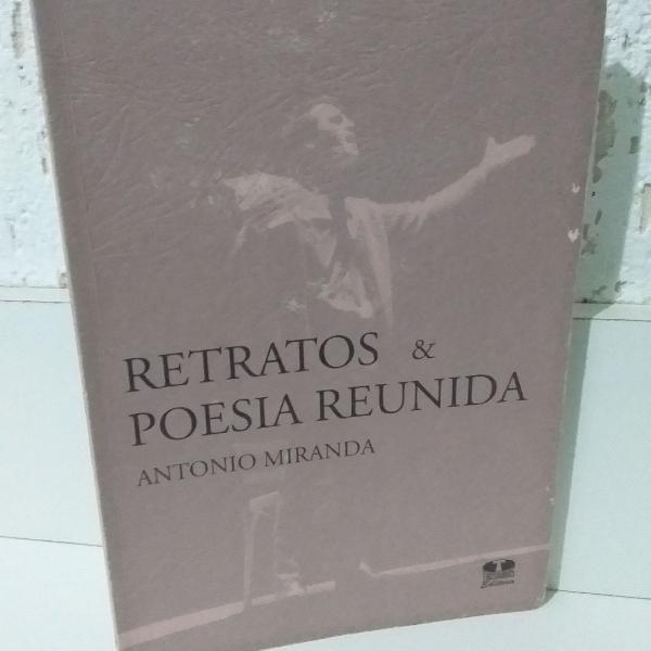 Livro Retratos &amp; Poesia Reunida - Antônio Miranda