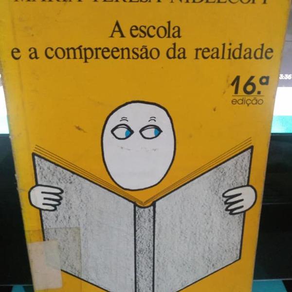 a escola e a compreensão da realidade - 16a ed. - maria