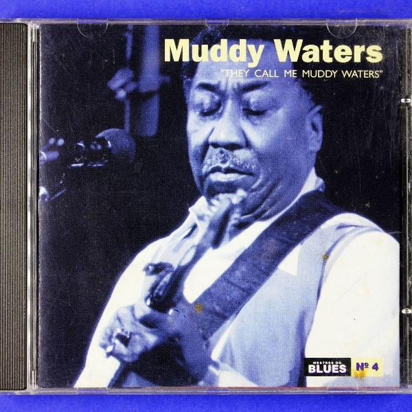 cd . muddy water . they call me muddy waters . mestres do