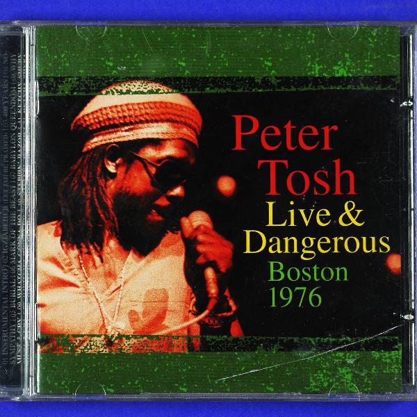 cd . peter tosh . live &amp; dangerous . boston 1976