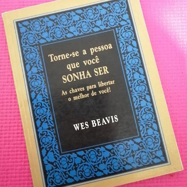 livro Torne-se a Pessoa que Você Sonha Ser por Wes Beavis