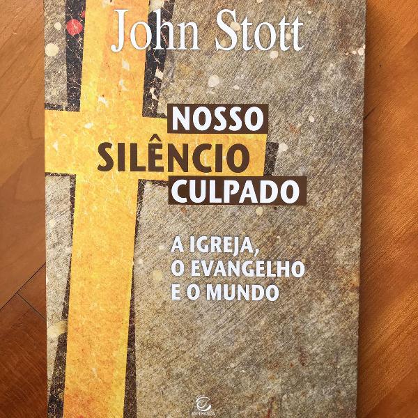 livro nosso silencio culpado john stott
