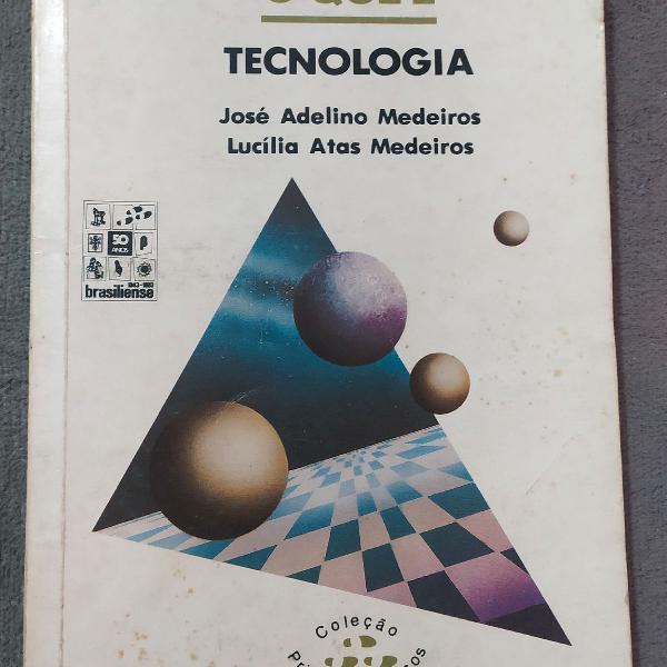 O Que E Tecnologia Livro por Jose Adelino Medeiros e Lucilia