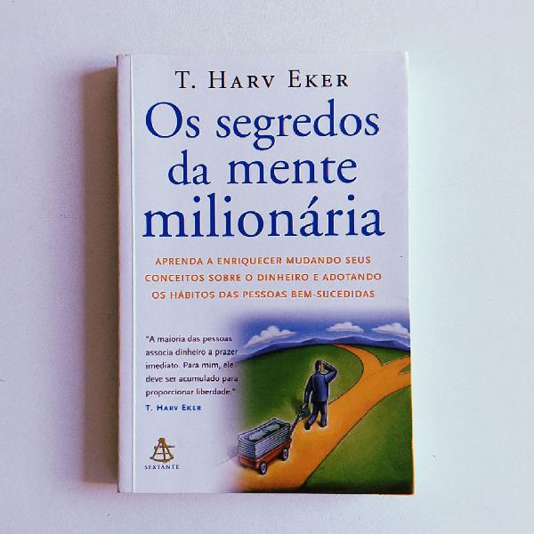 Os segredos da mente milionária - T. Harv Eker