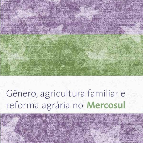 gênero, agricultura familiar e reforma agrária no mercosul