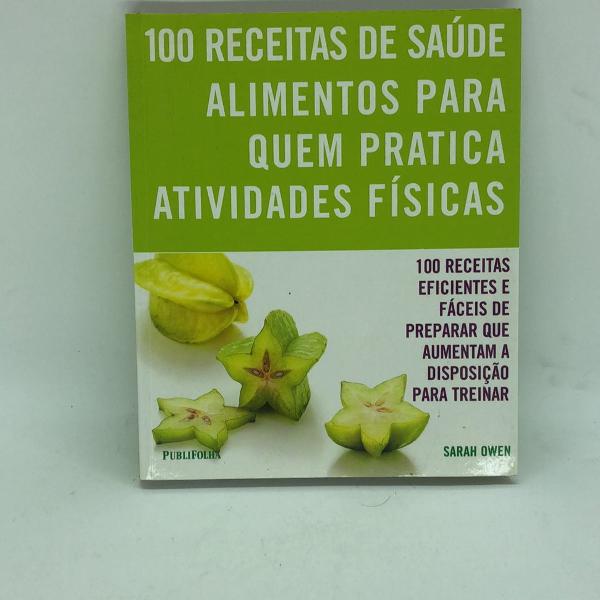 livro: 100 receitas de saude alimentos para quem pratica