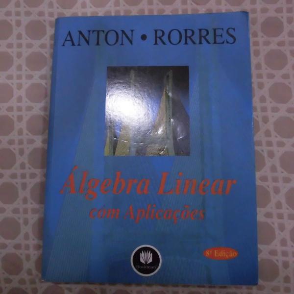 livro super conservado algebra liner com aplicações anton