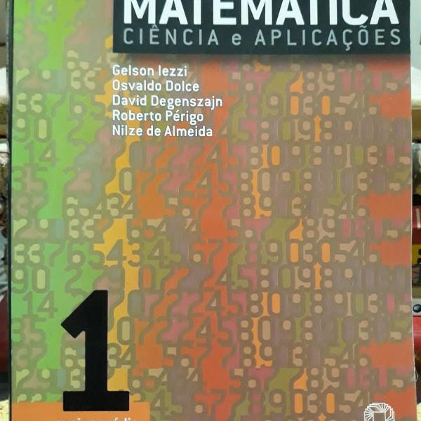 matemática: ciências e aplicações - vol. 01 e vol. 02