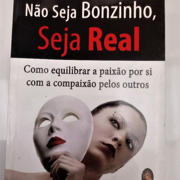 não seja bonzinho, seja real