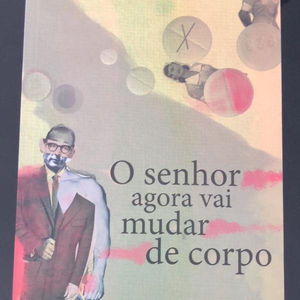 o senhor agora vai mudar de corpo