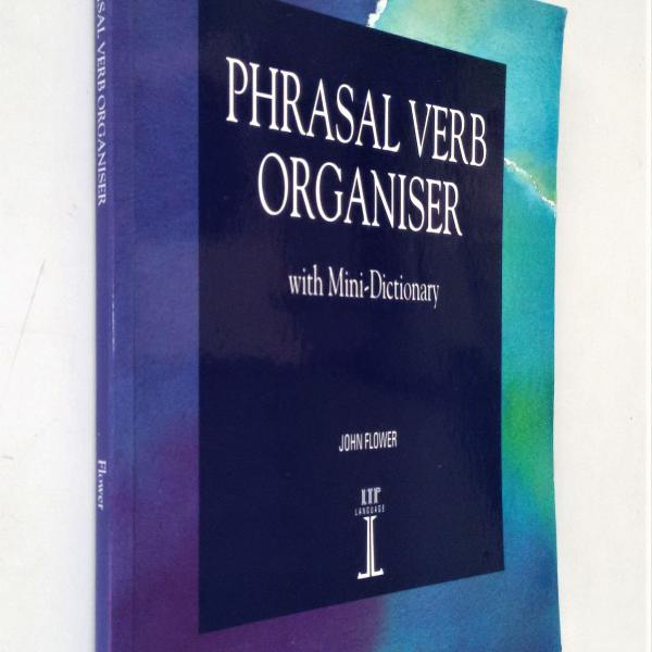 phrasal verb organiser - with mini dictionary - john flower