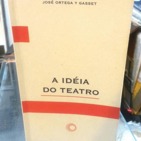 A Idéia de Teatro - Ortega y Gasset