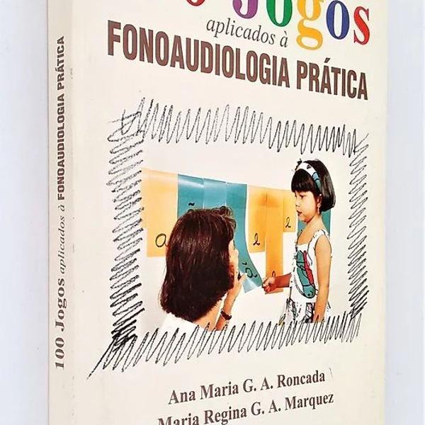 100 jogos aplicados à fonoaudiologia prática - ana maria