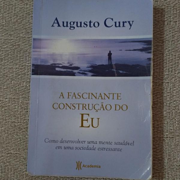 A fascinante construção do eu Augusto Cury
