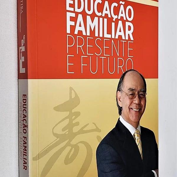 educação familiar - presente e futuro - 3ª edição -