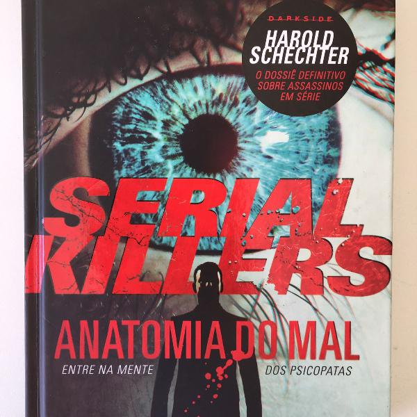 serial killers - anatomia do mal - harold schechter