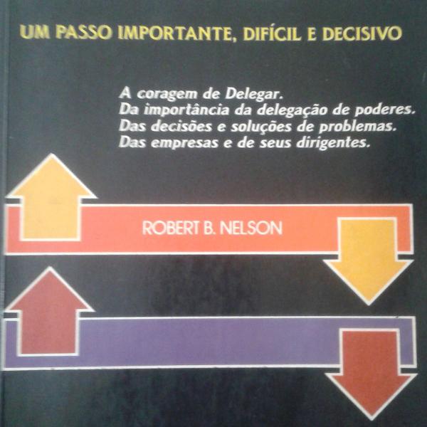 Delegar - um passo importante, difícil e decisivo - Robert