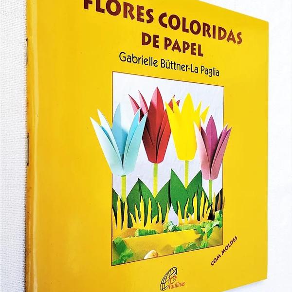 Flores Colorida de Papel - Gabrielle Büttner-la Paglia