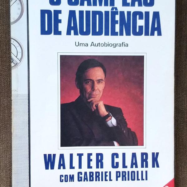 LIVRO O Campeão de Audiência Walter Clark