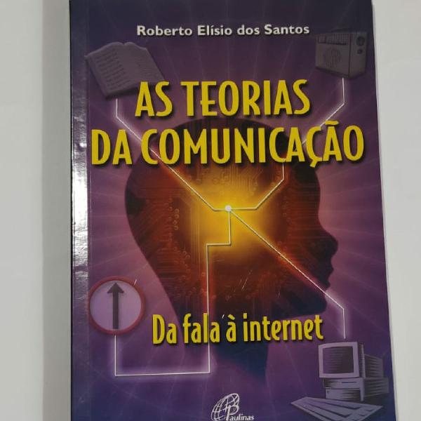 Livro As Teorias da Comunicação - Da fala à internet