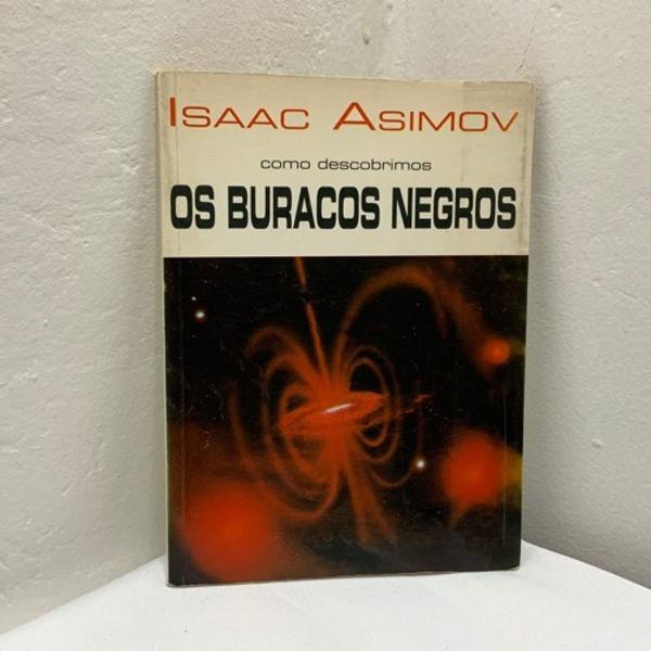 Livro Isaac Asimov Os Buracos Negros Ciência E Astronomia