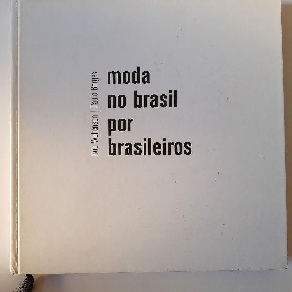 Livro: Moda no Brasil por brasileiros - Paulo Borges e Bob