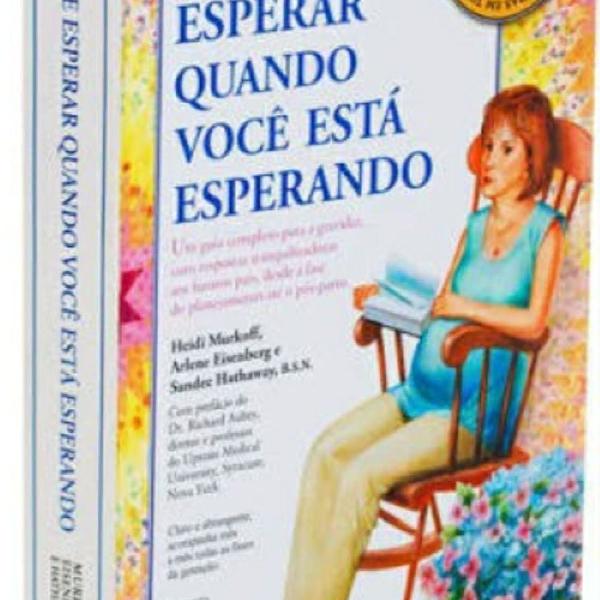 Livro: O que Esperar Quando Você Está Esperando