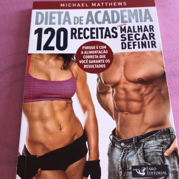 livro dieta de academia - 120 receitas para malhar, secar e