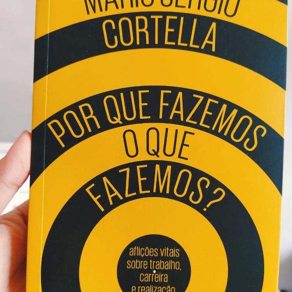 por que fazemos o que fazemos? - mario sergio cortella