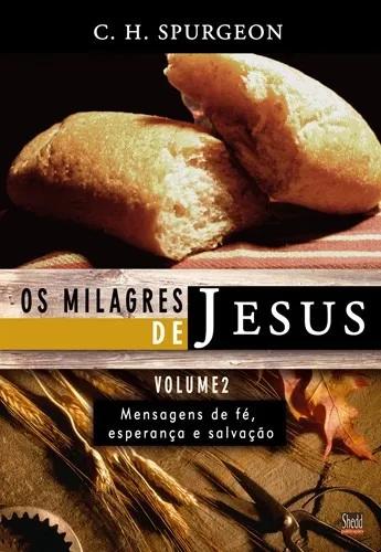 Livro C. H.spurgeon - Milagres De Jesus Vol 02