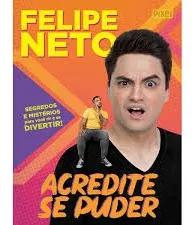 Livro Felipe Neto: Acredite Se Puder Filipe Neto