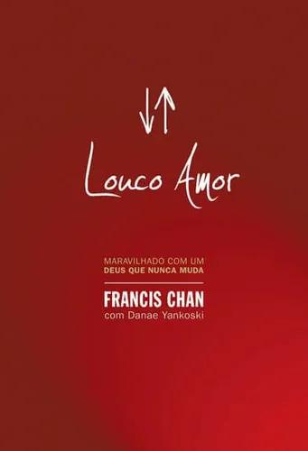 Livro Francis Chan - Louco Amor