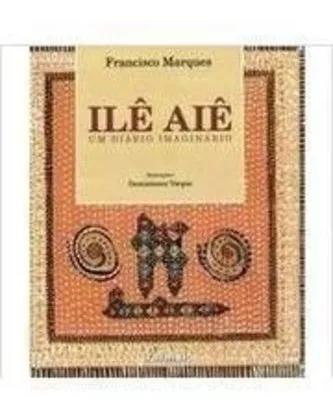 Livro Ilê Aiê: Um Diário Imaginário Francisco Marques