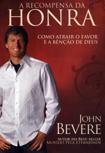 Livro John Bevere - A Recompensa Da Honra